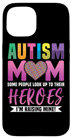 iPhone 15 Autism Mom People Look Up to Their Heroes Im Raising Mine Case Mimarta